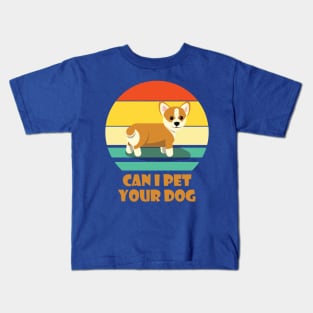 Can I Pet Your Dog Corgi Doge Meme Dog Owner Kids T-Shirt